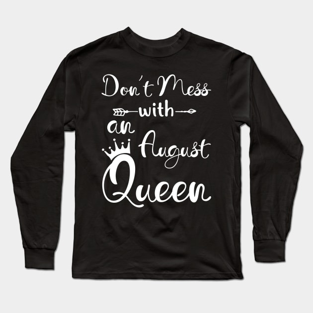 Don_t Mess With An August Queen T-shirt Birthday Gift Long Sleeve T-Shirt by Chapmanx